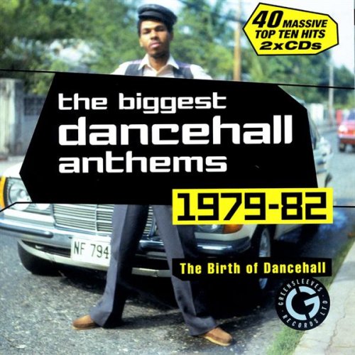 The Biggest Dancehall Anthems 1979 - 1982