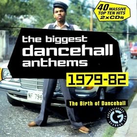 The Biggest Dancehall Anthems 1979 - 1982