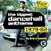 The Biggest Dancehall Anthems 1979 - 1982