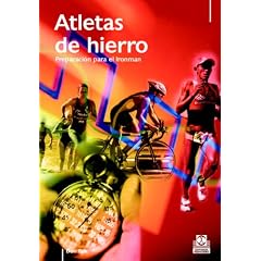 Atletas De Hierro/ Iron Athlete: Preparacion Para El Ironman