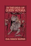 In the Days of Queen Victoria (Yesterdays Classics)