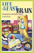 LIFE IN THE FAST BRAIN: Keeping Up With Gifted Minds