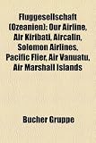 Fluggesellschaft (Ozeanien): Fluggesellschaft (Australien), Fluggesellschaft (Fidschi), Fluggesellschaft (Franz�sisch-Polynesien), Fluggesellschaft ... Qantas Airways, Air New Zealand, Air Tahiti