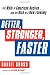 Better, Stronger, Faster: The Myth of American Decline . . . and the Rise of a New Economy Image of Better, Stronger, Faster: The Myth of American Decline . . . and the Rise of a New Economy