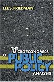 The Microeconomics of Public Policy Analysis
