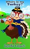 Where is my Turkey? - A Thanksgiving Picture book for children (Spot It)
