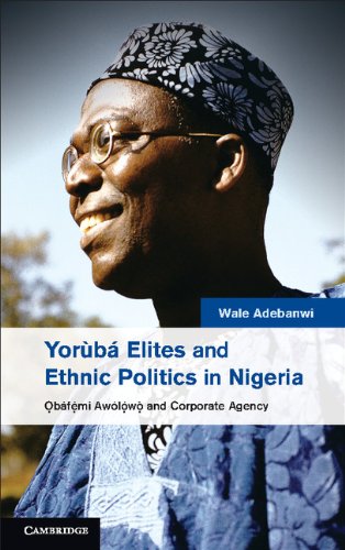 Yorùbá Elites and Ethnic Politics in Nigeria: Ọbáfemi Awólowo and Corporate Agency