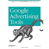 Google Advertising Tools: Cashing in With Adsense, Adwords, and the Google Apis