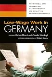 Low-Wage Work in Germany (Russell Sage Foundation Case Studies of Job Quality in Advanced Economies)