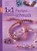 1 x 1 kreativ: Perlenschmuck: Schmuck und Accessoires aus verschiedenen Perlen. Workshop, Tipps & Tricks, Ideenpool