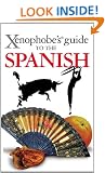 The Xenophobe's Guide to the Spanish (Xenophobe's Guides)