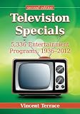 Television specials : 5,336 entertainment programs, 1936-2012