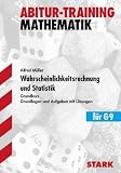 Training Mathematik Oberstufe: Wahrscheinlichkeitsrechnung und Statistik f&uuml;r G9 - Grundkurs - Grundlagen und Aufgaben mit L&ouml;sungen - Training Mathematik - Alfred M&uuml;ller