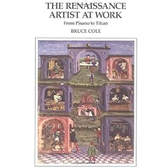 Renaissance Artist at Work: From Pisano to Titian (Icon Editions)