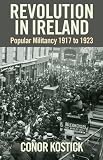 Revolution in Ireland : popular militancy, 1917-1923