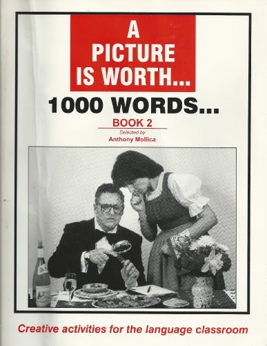 A Picture is Worth...1000 Words..Creative Activities for the Language Classroom. Book 2