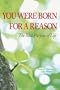 You Were Born for a Reason