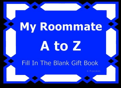 My Roommate A to Z Fill In The Blank Gift Book (A to Z Gift Books) (Volume 45)