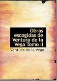 Obras escogidas de Ventura de la Vega  Tomo II (Large Print Edition) (Spanish Edition)