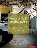 Fundamentals of neuroanesthesia : a physiologic approach to clinical practice