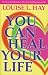 You Can Heal Your Life by Louise L. Hay (85th Printing 2006) ISBN B0016JRN1I