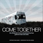 Come Together: The Official John Lennon Educational Tour Bus Guide to Music and Video book cover