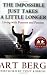 The Impossible Just Takes a Little Longer: Living with Purpose and Passion