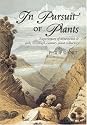 In Pursuit of Plants: Experiences of Nineteenth and Early Twentieth Century Plant Collectors