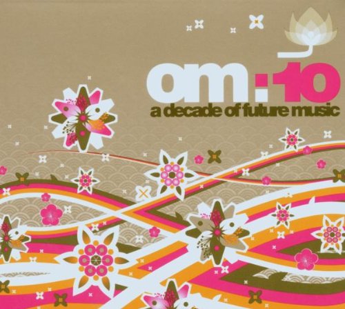 Om: 10 a Decade of Future Music