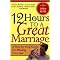 12 Hours to a Great Marriage (Paperback)