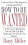 How to Be Wanted: Use the Law of Attraction to Date the Man You Most Desire and Live the Life You Deserve