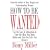 How To Be Wanted: Use the Law of Attraction to Date the Man You Most Desire and Live the Life You Deserve