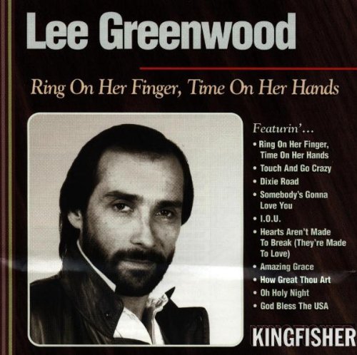LEE GREENWOOD - Ring On Her Finger, Time On Her Hands - Zortam Music