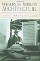 Makers of Modern Architecture: From Frank Lloyd Wright to Frank Gehry (New York Review Books)