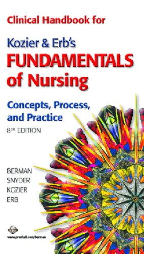 Clinical Handbook for Kozier & Erb's Fundamentals of Nursing (8th Edition)