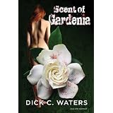 SCENT OF GARDENIA (Scott Tucker Series)