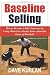 Baseline Selling: How to Become a Sales Superstar by Using What You Already Know About the Game of Baseball
