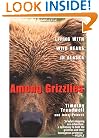 Among Grizzlies: Living with Wild Bears in Alaska