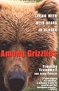 Among Grizzlies: Living with Wild Bears in Alaska