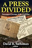 ISBN 9781412854665 product image for A Press Divided: Newspaper Coverage of the Civil War (Journalism Series) | upcitemdb.com