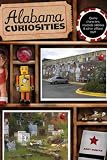 Alabama Curiosities, 2nd: Quirky Characters, Roadside Oddities & Other Offbeat Stuff (Curiosities: Alabama)
