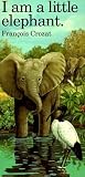 I Am a Little Elephant: Large by Francois Crozat (1993-06-21)