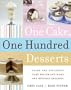 One Cake, One Hundred Desserts: Learn One Foolproof Cake Recipe and Make One Hundred Desserts