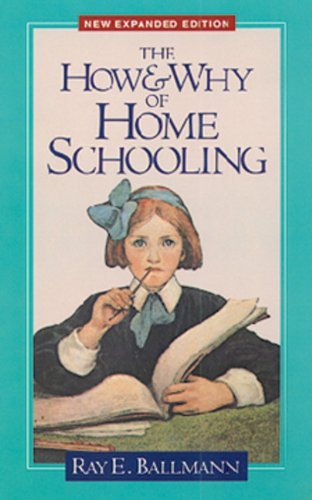 The How and Why of Home Schooling by Ballmann Ray E. (1995-06-02) Paperback