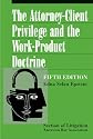 The Attorney-Client Privilege and the Work-Product Doctrine, Fifth Edition (2 volume set)