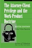 The Attorney-Client Privilege and the Work-Product Doctrine, Fifth Edition (2 volume set)