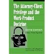 The Attorney-Client Privilege and the Work-Product Doctrine, Fifth Edition (2 volume set) ~ Edna S. Epstein