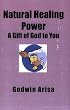 Natural Healing Power: A Gift of God to You