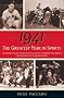1941 -- The Greatest Year In Sports: Two Baseball Legends, Two Boxing Champs, and the Unstoppable Thoroughbred Who Made History in the Shadow of War