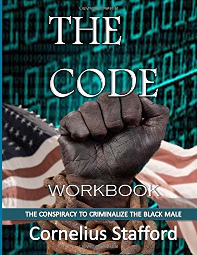The CODE Workbook: The Conspiracy to Criminalize the Black Male-Workbook